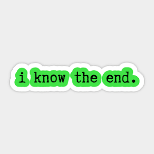 i know the end. Sticker